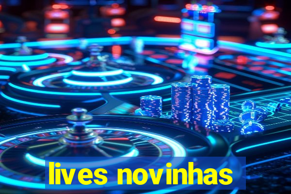 lives novinhas